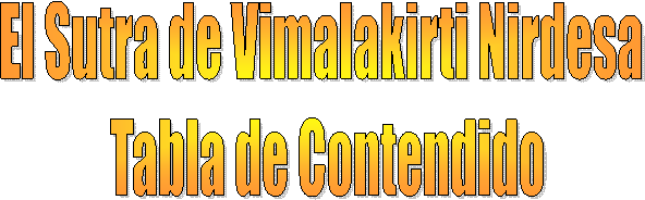 Sutra de Vimalakirti Nirdesa 
Tabla de Contendido
